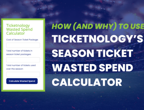 How (And Why) to Use Ticketnology’s Season Ticket Wasted Spend Calculator