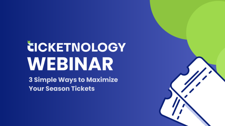 Webinar: 3 Simple Ways to Maximize Your Season Tickets with Ticketnology