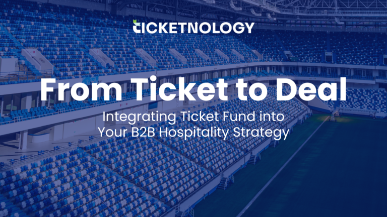 From Ticket to Deal: Integrating Ticket Fund into Your B2B Hospitality Strategy