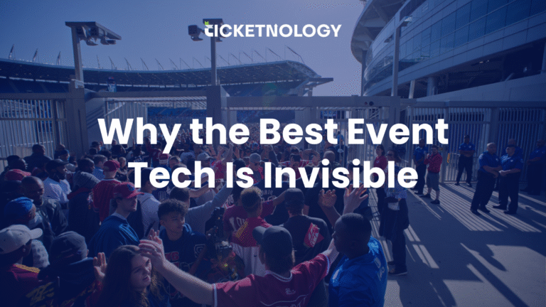 Why the Best Event Ticketing Technology Is Invisible