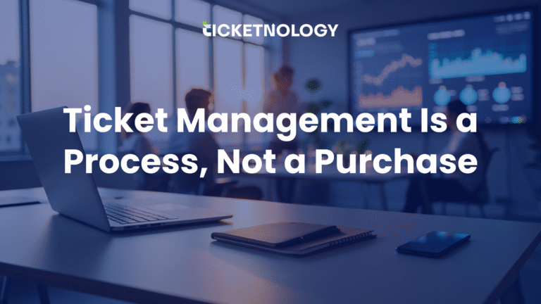 Ticket Management Is a Process, Not a Purchase