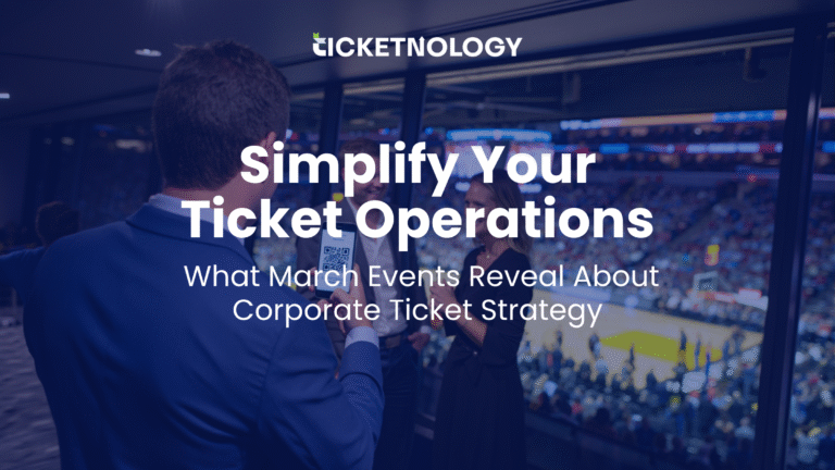 Simplify Your Ticket Operations: What March Events Reveal About Corporate Ticket Strategy