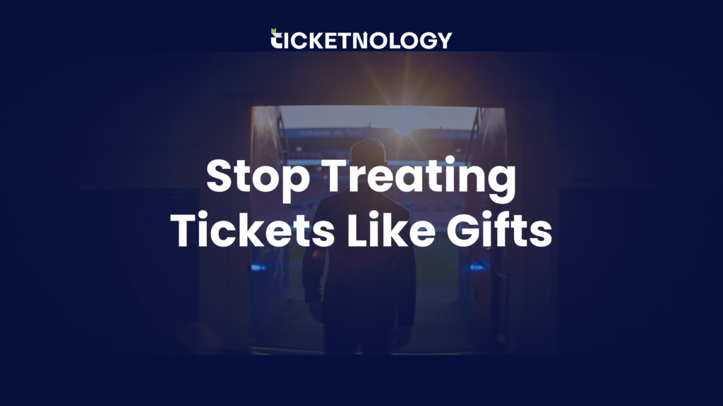 Stop Treating Tickets Like Gifts