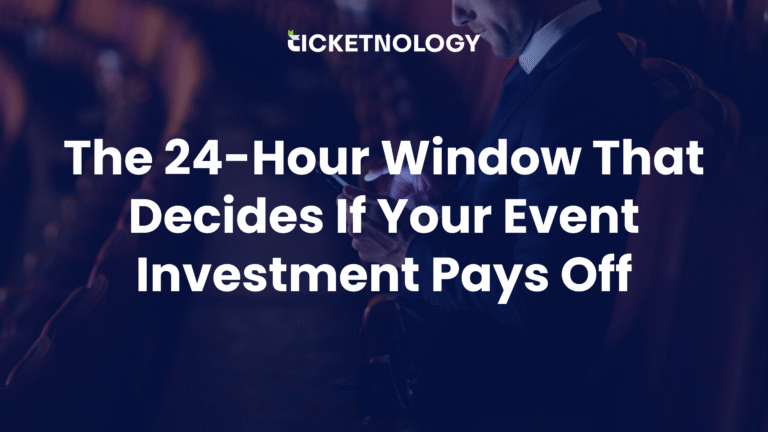 The 24-Hour Window That Decides If Your Event Investment Pays Off