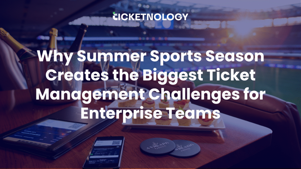 Why Summer Sports Season Creates the Biggest Ticket Management Challenges for Enterprise Teams