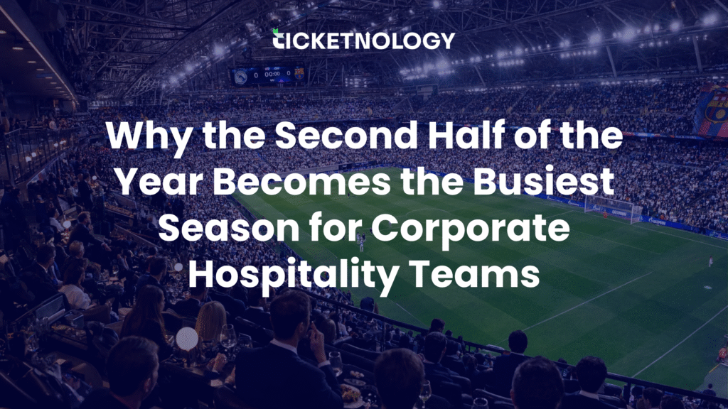 Why the Second Half of the Year Becomes the Busiest Season for Corporate Hospitality Teams