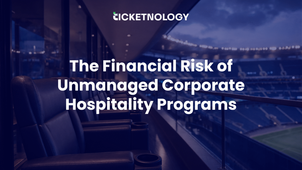 The Financial Risk of Unmanaged Corporate Hospitality Programs