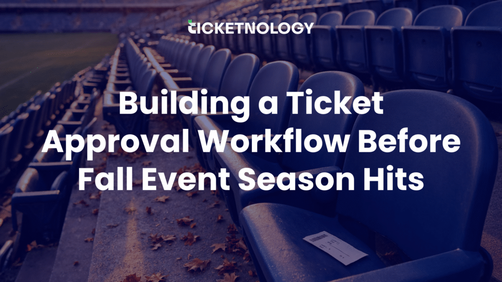 Building a Ticket Approval Workflow Before Fall Event Season Hits