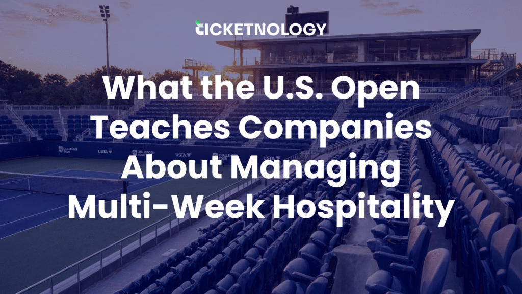 What the U.S. Open Teaches Companies About Managing Multi-Week Hospitality