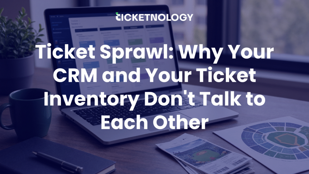 Your CRM tracks every deal. Your ticket inventory doesn't. See why that gap creates ticket sprawl — and how to close it.