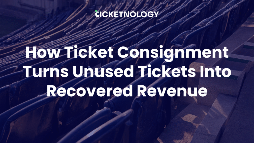 How Ticket Consignment Turns Unused Tickets Into Recovered Revenue