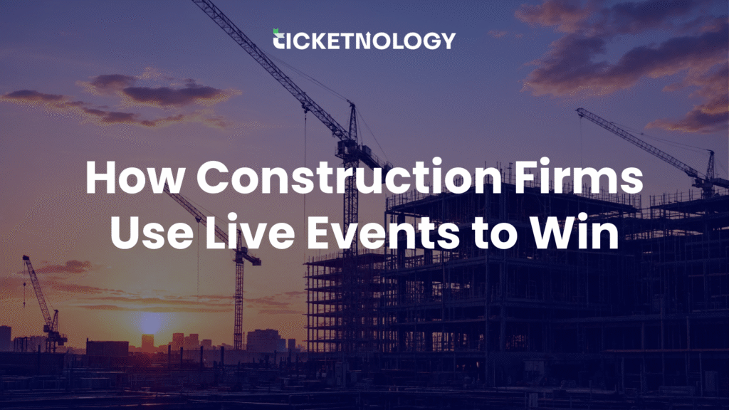 How Construction Firms Use Live Events to Win