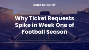 Why Ticket Requests Spike in Week One of Football Season