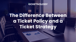 The Difference Between a Ticket Policy and a Ticket Strategy