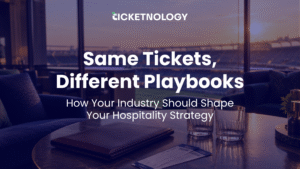Same Tickets, Different Playbooks: How Your Industry Should Shape Your Hospitality Strategy