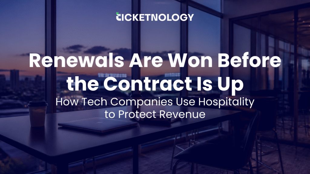 Renewals Are Won Before the Contract Is Up: How Tech Companies Use Hospitality to Protect Revenue