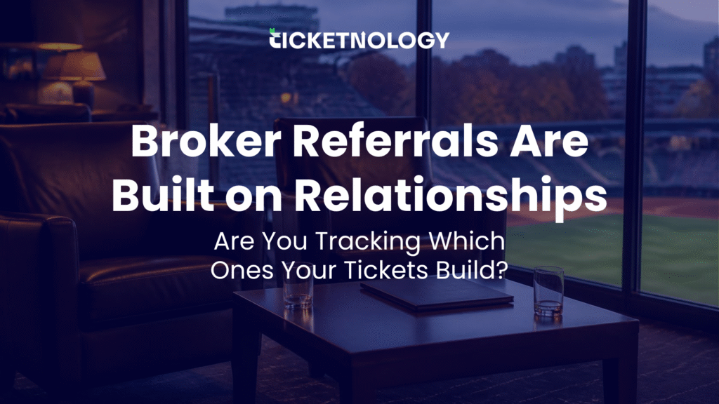 Broker Referrals Are Built on Relationships. Are You Tracking Which Ones Your Tickets Build?