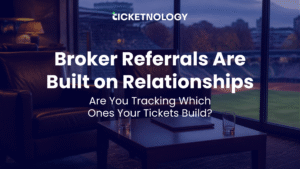 Broker Referrals Are Built on Relationships. Are You Tracking Which Ones Your Tickets Build?